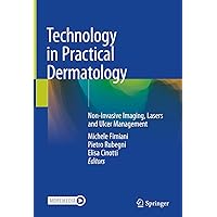 Technology in Practical Dermatology: Non-Invasive Imaging, Lasers and Ulcer Management Technology in Practical Dermatology: Non-Invasive Imaging, Lasers and Ulcer Management Kindle Hardcover Paperback
