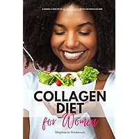 Collagen Diet: A Women's 3-Week Step-by-Step Guide for Smoother Skin and Weight Loss With Recipes and a Meal Plan Collagen Diet: A Women's 3-Week Step-by-Step Guide for Smoother Skin and Weight Loss With Recipes and a Meal Plan Paperback Kindle