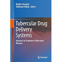 Tubercular Drug Delivery Systems: Advances in Treatment of Infectious Diseases Tubercular Drug Delivery Systems: Advances in Treatment of Infectious Diseases Kindle Hardcover Paperback