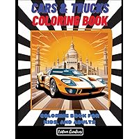 Coloring book Cars and Trucks: Collection of 50 classic cars and trucks designs | Relaxation coloring pages for any age, whether they are children, adolescents and adult | Ideal gift for car lovers