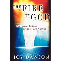 The Fire of God: Discovering Its Many Life-Changing Purposes The Fire of God: Discovering Its Many Life-Changing Purposes Paperback Kindle Hardcover