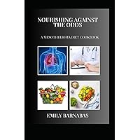 Nourishing Against the Odds: A Mesothelioma Diet Cookbook