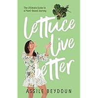 Lettuce Live Better Lettuce Live Better Paperback Kindle Hardcover