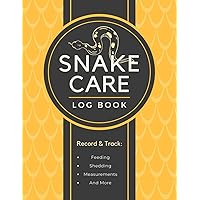 Snake Care Log Book: Record & Track Feeding, Shedding, Temperature, Humidity Readings & Other Important Information | Pet Reptile Husbandry Notebook for Serpent Owners & Caretakers