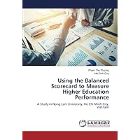 Using the Balanced Scorecard to Measure Higher Education Performance: A Study in Nong Lam University, Ho Chi Minh City, Vietnam