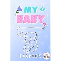 My Baby Logbook: Easy to Fill Daily Tracker For Newborns, Immunization Record Card, Diapers, Meals And Activities