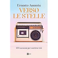VERSO LE STELLE: 150 canzoni per sentirsi vivi (Italian Edition) VERSO LE STELLE: 150 canzoni per sentirsi vivi (Italian Edition) Kindle