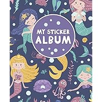 My Sticker Album: Blank Sticker Book for Collecting Stickers | Reusable Sticker Collection Album for Kids - Mermaids and Sea Creatures (Sticker Albums for Kids)