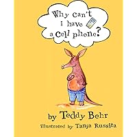 Why Can't I Have a Cell Phone?: Anderson the Aardvark Gets His First Cell Phone (Teaches Kids Responsibility, Morality, Internet Addiction and Social Media Parental Monitoring) Why Can't I Have a Cell Phone?: Anderson the Aardvark Gets His First Cell Phone (Teaches Kids Responsibility, Morality, Internet Addiction and Social Media Parental Monitoring) Paperback