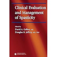Clinical Evaluation and Management of Spasticity (Current Clinical Neurology) Clinical Evaluation and Management of Spasticity (Current Clinical Neurology) Kindle Hardcover Paperback