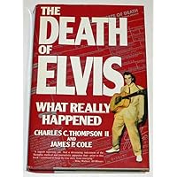 The Death of Elvis: What Really Happened The Death of Elvis: What Really Happened Hardcover Paperback Mass Market Paperback