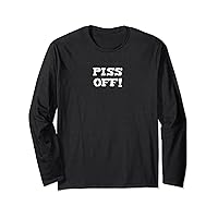 funny t for men and women British slang PISS OFF Long Sleeve T-Shirt