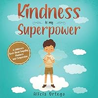 Kindness is my Superpower: A children's Book About Empathy, Kindness and Compassion (My Superpower Books) Kindness is my Superpower: A children's Book About Empathy, Kindness and Compassion (My Superpower Books) Paperback Kindle Audible Audiobook Hardcover
