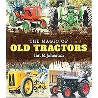 The Magic of Old Tractors The Magic of Old Tractors Hardcover Paperback
