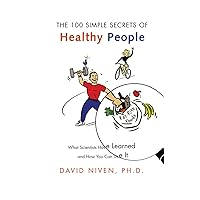 100 Simple Secrets of Healthy People: What Scientists Have Learned and How You Can Use it 100 Simple Secrets of Healthy People: What Scientists Have Learned and How You Can Use it Paperback
