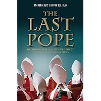 The Last Pope: Francis and the Fall of the Vatican The Last Pope: Francis and the Fall of the Vatican Paperback Kindle