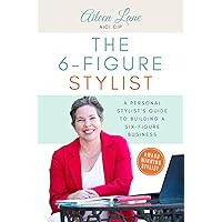 The 6-Figure Stylist: A Personal Stylist’s Guide To Building A Six Figure Business The 6-Figure Stylist: A Personal Stylist’s Guide To Building A Six Figure Business Paperback Kindle