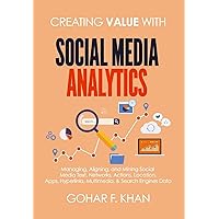 Creating Value With Social Media Analytics: Managing, Aligning, and Mining Social Media Text, Networks, Actions, Location, Apps, Hyperlinks, Multimedia, & Search Engines Data Creating Value With Social Media Analytics: Managing, Aligning, and Mining Social Media Text, Networks, Actions, Location, Apps, Hyperlinks, Multimedia, & Search Engines Data Paperback Kindle