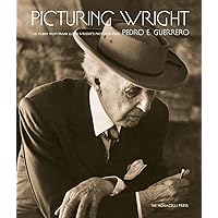 Picturing Wright: An Album from Frank Lloyd Wright's Photographer Picturing Wright: An Album from Frank Lloyd Wright's Photographer Hardcover