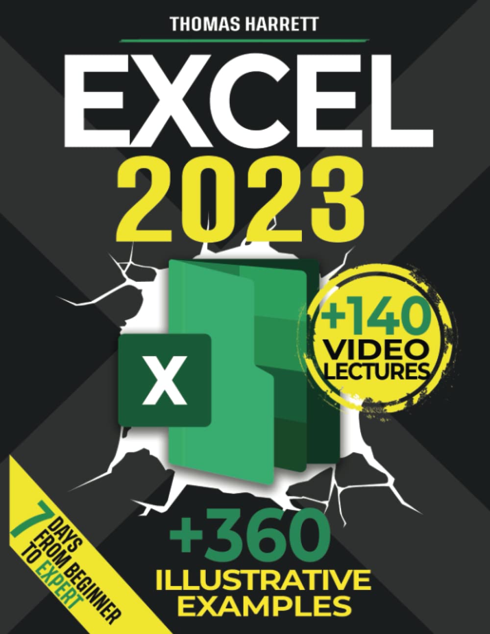 EXCEL: The Complete and Practical Guide to Become a True Excel Master in 7 Days, From Beginner to Expert | +360 Illustrative Examples, Charts, Formulas, Step-by-Step Tutorials, Tips & Tricks