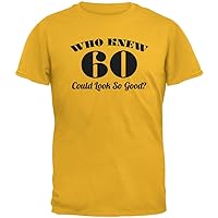 Old Glory Who Knew 60 Could Look So Good Gold Adult T-Shirt - X-Large