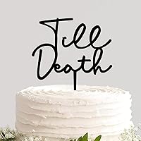 Acrylic Wedding Cake Topper Till Death Reusable Cake Insert Topper For Wedding Engagement Anniversary Marriage Cake Supplies Decoration Theme Party Favors Supplies, Black