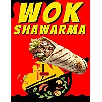 Wok Shawarma: Sizzling Flavors from East to West (Shawarma Sagas: Gastronomic Adventures) Wok Shawarma: Sizzling Flavors from East to West (Shawarma Sagas: Gastronomic Adventures) Kindle Paperback