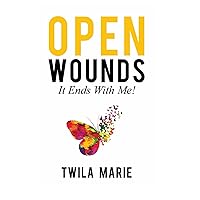 OPEN WOUNDS: It Ends With Me! OPEN WOUNDS: It Ends With Me! Paperback Kindle