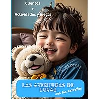 Las aventuras de Lucas ... con las estrellas: Viaja con Lucas junto a las estrellas + cuentos , juegos y actividades para divertirse (Spanish Edition)