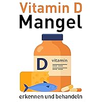 Vitamin D Mangel erkennen und behandeln (German Edition)