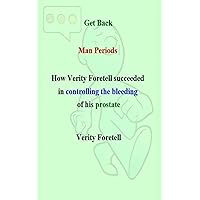 Get Back Man Periods: How Verity Foretell Succeeded in Controlling the Bleeding of his Prostate