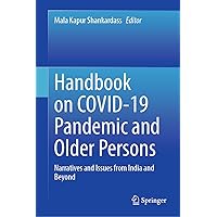 Handbook on COVID-19 Pandemic and Older Persons: Narratives and Issues from India and Beyond Handbook on COVID-19 Pandemic and Older Persons: Narratives and Issues from India and Beyond Hardcover Kindle
