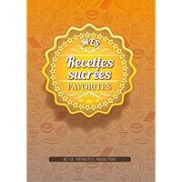Mes Recettes sucrées favorites (French Edition)