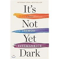 It's Not Yet Dark: A Memoir It's Not Yet Dark: A Memoir Hardcover Kindle Audible Audiobook Paperback Audio CD