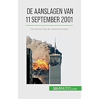 De aanslagen van 11 september 2001: De aanval die de wereld schokte (Dutch Edition) De aanslagen van 11 september 2001: De aanval die de wereld schokte (Dutch Edition) Paperback Kindle