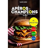 APÉRO DES CHAMPIONS: Carnivore, Végétarien, Sans Gluten, Sans Prise de Tête ! (French Edition)