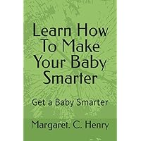 Learn How To Make Your Baby Smarter: Get Baby Smarter