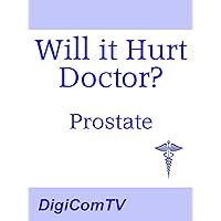 Will It Hurt Doctor? - Prostate