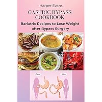 Gastric Bypass Cookbook: Bariatric Recipes to Lose Weight after Bypass Surgery