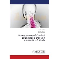 Management of Cervical Spondylosis through ayurveda - A study Management of Cervical Spondylosis through ayurveda - A study Paperback