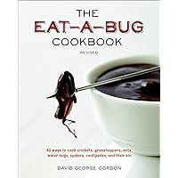 The Eat-a-Bug Cookbook, Revised: 40 Ways to Cook Crickets, Grasshoppers, Ants, Water Bugs, Spiders, Centipedes, and Their Kin The Eat-a-Bug Cookbook, Revised: 40 Ways to Cook Crickets, Grasshoppers, Ants, Water Bugs, Spiders, Centipedes, and Their Kin Paperback