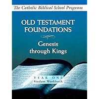 Old Testament Foundations: (Year One, Student Workbook): Genesis through Kings Old Testament Foundations: (Year One, Student Workbook): Genesis through Kings Spiral-bound