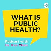 What is Public Health with Dr. Kee Chan