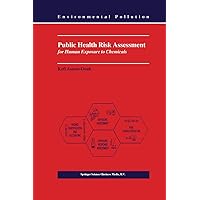 Public Health Risk Assessment for Human Exposure to Chemicals (Environmental Pollution Book 6) Public Health Risk Assessment for Human Exposure to Chemicals (Environmental Pollution Book 6) Kindle Hardcover Paperback