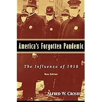 America's Forgotten Pandemic: The Influenza of 1918 America's Forgotten Pandemic: The Influenza of 1918 Paperback Audible Audiobook Kindle Hardcover Audio CD