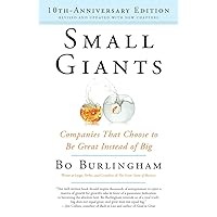 Small Giants: Companies That Choose to Be Great Instead of Big, 10th-Anniversary Edition Small Giants: Companies That Choose to Be Great Instead of Big, 10th-Anniversary Edition Paperback Audible Audiobook Kindle Audio CD