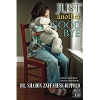 Just Another Goodbye: A Foster Care Story Based on True Events (Garbage Bag Life) Just Another Goodbye: A Foster Care Story Based on True Events (Garbage Bag Life) Kindle Paperback Hardcover