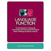 Language Function: An Introduction to Pragmatic Assessment and Intervention for Higher Order Thinking and Better Literacy Language Function: An Introduction to Pragmatic Assessment and Intervention for Higher Order Thinking and Better Literacy Hardcover eTextbook