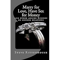 Marry for Love, Have Sex for Money Marry for Love, Have Sex for Money Paperback