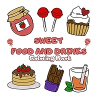 Sweet Food and Drinks Coloring Book: Simple Coloring Pages For Kids and Adults (Italian Edition)
